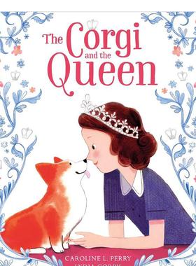 【现货】柯基犬与英女王伊丽莎白二世The Corgi and the Queen英文进口原版儿童绘本图书3-6岁Caroline L. Perry and Lydia Corry