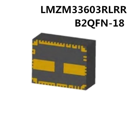 LMZM33603RLRR B2QFN-18热卖开关稳压器IC芯片一站式配单全新原装