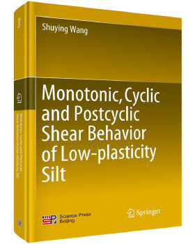 正版 Monograph_Monotonic, Cyclic and Postcyclic Shear Behavior of Low-plasticity Silt 王树英著 自然科学 总论 书籍 科学出