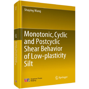 正版 Monograph_Monotonic, Cyclic and Postcyclic Shear Behavior of Low-plasticity Silt 王树英著 自然科学 总论 书籍 科学出