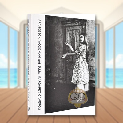 【现货】弗朗西斯卡·伍德曼&朱丽亚·玛格丽特·卡梅隆：如梦肖像英文摄影肖像进口原版图书Francesca Woodman and Julia Margar