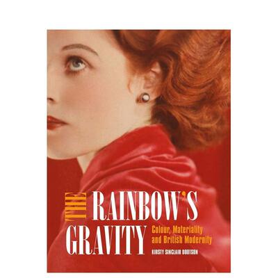 【预售】The Rainbow’s Gravity: Colour Materiality and British Modernity彩虹的引力：色彩、物质性和英国现代性 英文进口原
