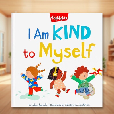 【现货】善待自我英文儿童绘本自我认知情绪管理进口原版书精装I Am Kind to Myself Eileen Spinelli著Highlights Press出版书籍