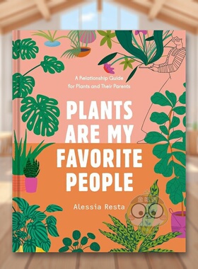 【现货】植物是我最爱的朋友Plants Are My Favorite People英文生活综合Alessia Resta精装Clarkson Potter进口原版书593233书籍