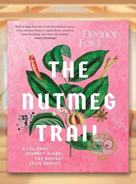【预售】【2022英国美食作家协会奖】肉豆蔻踪迹英文餐饮进口原版外版书精装14岁以上The Nutmeg Trail Eleanor Ford Murdoch Bo书