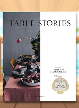 【现货】餐桌布置艺术Table Stories英文生活综合An Bogaerts?精装Lannoo Publishers进口原版书1469180书籍图书外版正版