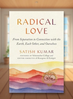 【预售】激进的爱英文心灵励志进口原版外版书平装14岁以上Radical Love Satish Kumar Parallax Press书籍图书正版