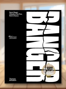 【预售】【T&H】时尚品牌SportsBanger10周年纪念专著英文时尚综合进口原版书精装Banger: Lifestyles Of The Poor, Rich & Famou
