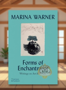 【预售】【T&H】迷人的形式关于艺术和艺术家玛丽娜华纳英文艺术总论历史理论评论进口原版书平装14岁以上Forms of Enchantment:书