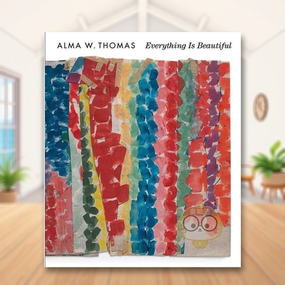 【预售】阿尔玛·托马斯：一切事物都很美 Alma W. Thomas: Everything Is Beautiful 原版英文艺术画册画集进口书籍图书外版正版