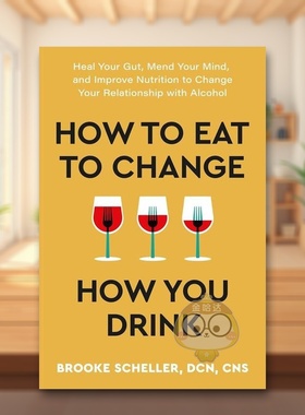 【预售】如何通过饮食来改变饮酒方式英文生活综合进口原版外版书简装14岁以上How to Eat to Change How You Drink BROOKE SCHE书