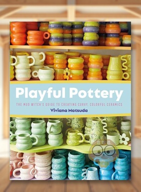 【预售】俏皮的陶器英文手工制作进口原版外版书简装14岁以上Playful Pottery: The Mud Witch's Guide to Creating Curvy, Colo书