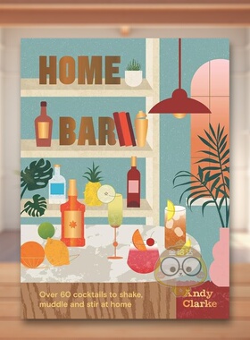 【现货】家庭酒吧超过50种在家即可自制的鸡尾酒Home Bar英文餐饮Andy Clarke精装Welbeck publishing进口原版书914317354书籍图书