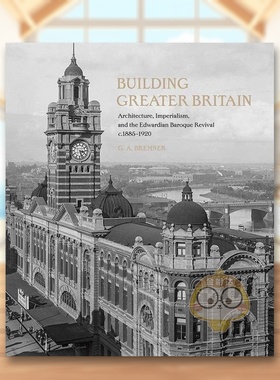 【现货】建立大不列颠建筑帝国主义爱德华巴洛克式建筑复Building Greater Britain英文建筑设计风格与材料构造G. A. Bremner精装