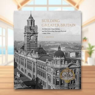 【现货】建立大不列颠建筑帝国主义爱德华巴洛克式建筑复Building Greater Britain英文建筑设计风格与材料构造G. A. Bremner精装