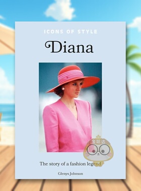 【预售】偶像风尚戴安娜王妃【Icons of Style】Diana 英文时尚风格与历史Glenys Johnson精装Welbeck publishing进口原版书8书籍
