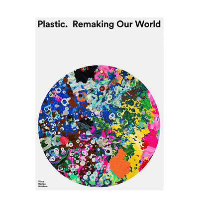 【预售】塑料：重塑我们的世界 Plastic: Remaking Our World 英文原版进口产品设计