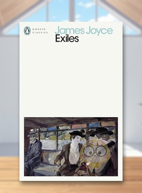 【预售】【詹姆斯·乔伊斯企鹅现代经典】流亡者英文文学小说进口原版外版书平装14岁以上Exiles (Penguin Modern Classics) Joy书