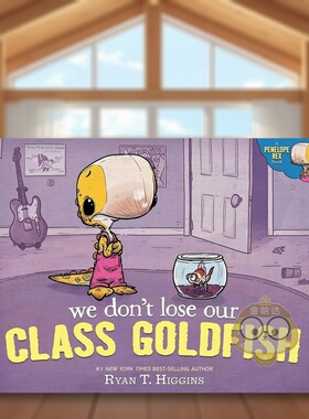 【预售】小恐龙佩妮上学记：守护班宠小鱼  We Don’t Lose Our Class Goldfish英文儿童绘本 Ryan T. Higgins原版进口书籍图书外