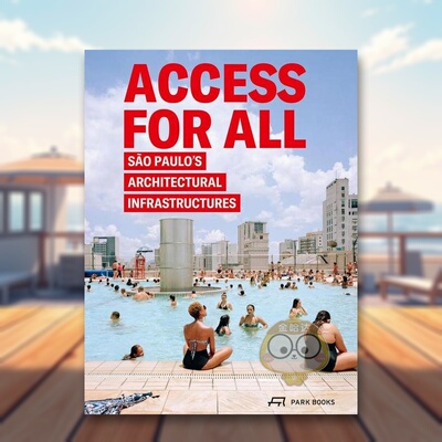【预售】共享：圣保罗的建筑基础设施 Access for All: Sao Paulo’s Architectural Infrastructures 原版英文城市规划进口书籍图