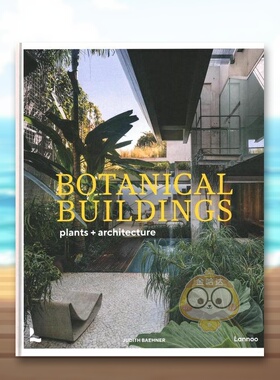 【现货】绿色建筑当植物与建筑相遇Botanical Buildings英文建筑设计建筑风格与材料构造Judith Baehner精装Lannoo Publishers进口
