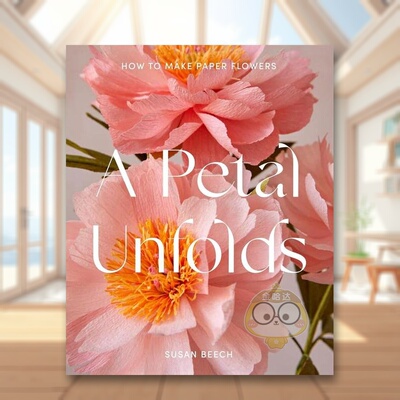 【现货】花的绽放纸花制作A Petal Unfolds英文手工制作精装进口原版书Susan Beech Pavilion Books书籍图书外版正版