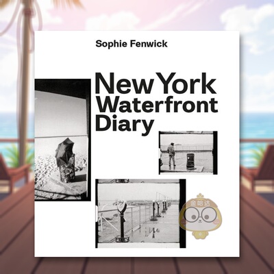 【预售】纽约滨水日记New York Waterfront Diary英文摄影集综合作品Sophie FenwickFive Continents Editions精装进口原版书9791