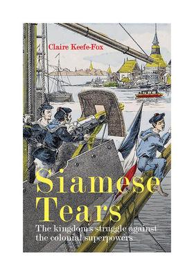 【预售】暹罗之泪：暹罗王国对抗殖民强权的抗争 Siamese Tears  原版英文人文历史进口书籍图书外版正版