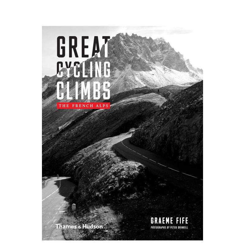 【现货】【T&H】Great Cycling Climbs 伟大的自行车攀登：法国阿尔卑斯山 英文原版英文原版图书籍进口正版Graeme Fife and Pete