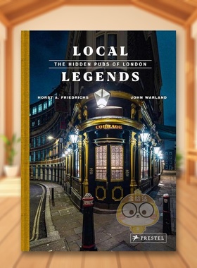 【预售】地方传奇：*藏在伦敦的酒吧英文摄*集人文景观进口原版书14岁以上Local Legends: The Hidden Pubs of London精装John Wa