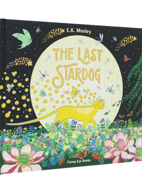 【现货】最后的星犬 The Last Stardog 英文原版儿童绘本3-6岁寓言故事书精装进口英语童书 插画师E. K. Mosley 星河遗犬