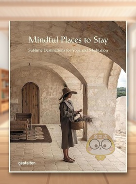 【预售】正念栖息地瑜伽与冥想圣地Mindful Places to Stay英文旅行Gestalten精装Die Gestalten Verlag进口原版书41460书籍图书外