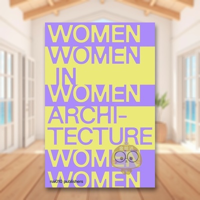 【预售】文件和历史 - 建筑界的女性英文建筑风格与材料构造设计简装进口原版外版书籍Documents and Histories - Women in Archi