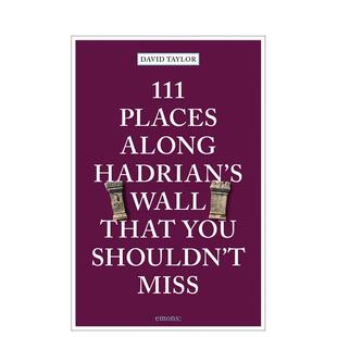 【预售】哈德良长城上不可错过的111个地方 111 Places Along Hadrian's Wall That You Shouldn't 原版英文旅行进口书籍图书外版