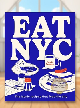 【预售】吃在纽约城市标志性食谱EAT NYC: The Iconic Recipes That Feed The City英文生活餐饮精装进口原版书Yasmin Newman Smi