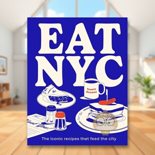 NYC Smi Newman Feed 预售 吃在纽约城市标志性食谱EAT City英文生活餐饮精装 Iconic The 书Yasmin Recipes 进口原版 That
