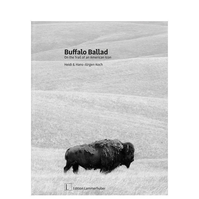 【预售】野牛谣:追寻美国图腾的足迹 Buffalo Ballad 原版英文摄影作品集自然景观进口书籍图书外版正版