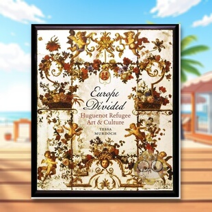 【现货】分崩的欧洲胡格诺难民艺术与文化Europe Divided英文艺术总论历史理论评论TessaMurdochV&A Publishing精装进口原版书978