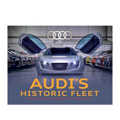 【预售】奥迪历史车队：霍希、DKW、NSU、漫游者、汽车联盟 Audi's Historic Fleet 原版英文工业产品设计进口书籍图书外版正版