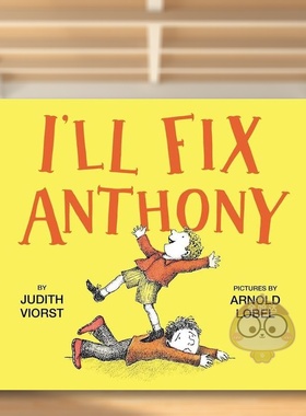 【现货】我会去修理安东尼I’ll Fix Anthony英文儿童绘本人际关系6-9岁平装Judith Viorst and Arnold Lobel进口原版书Atheneum书