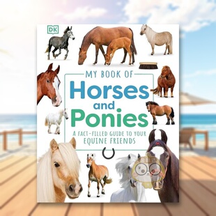 【预售】【DK生活事实丛书】关于马儿的一切【My Book of】Horses and Ponies英文儿童绘本知识百科3-6岁精装Adrian Dingle进口原