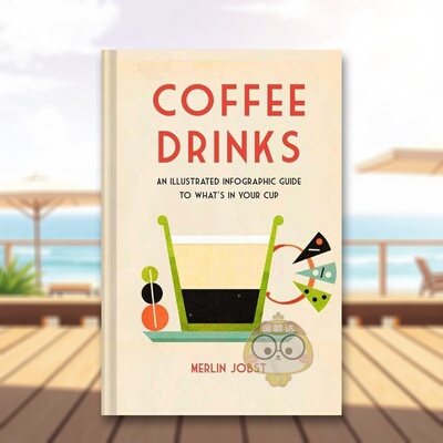 【预售】咖啡饮品：信息图表插画指南 Coffee Drinks  ‘原版英文餐饮生活美食进口书籍图书外版正版