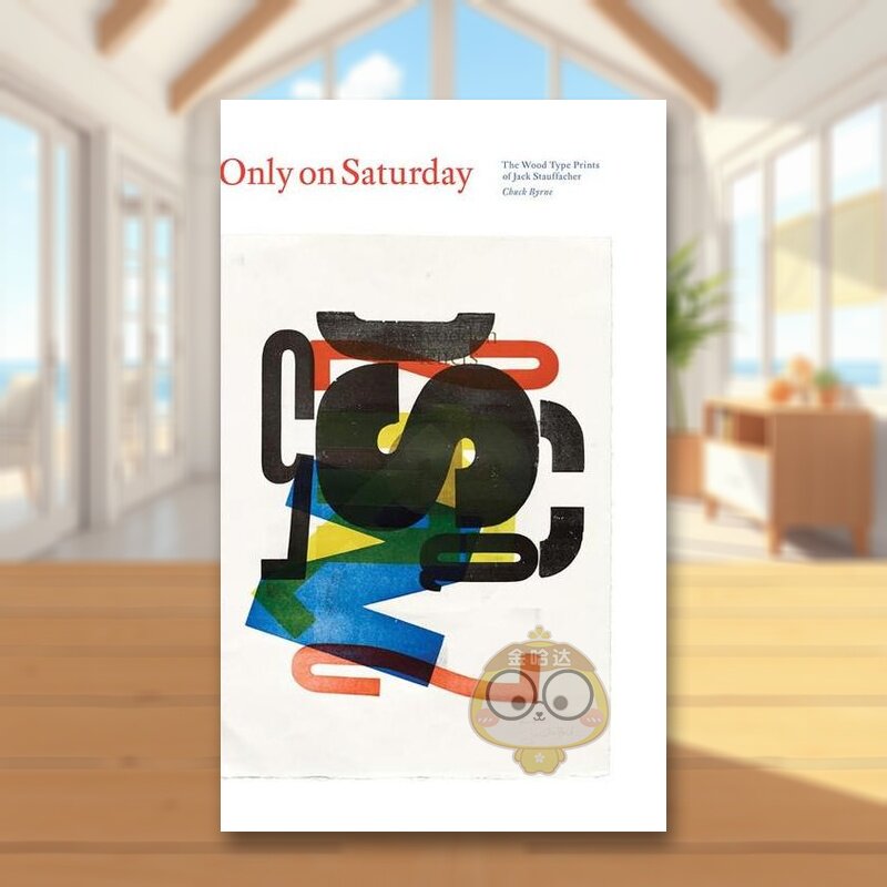 【预售】只在星期六：Jack Stauffacher的木活字印刷英文平面设计印刷版式色彩精装进口原版外版书籍Only on Saturday: The Wood图