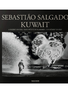 【现货】塞巴斯提奥萨尔加多摄影集:科威特战火中的荒漠 Sebastião Salgado:Kuwait 黑白纪实摄影作品集艺术画册TASCHEN原版图书