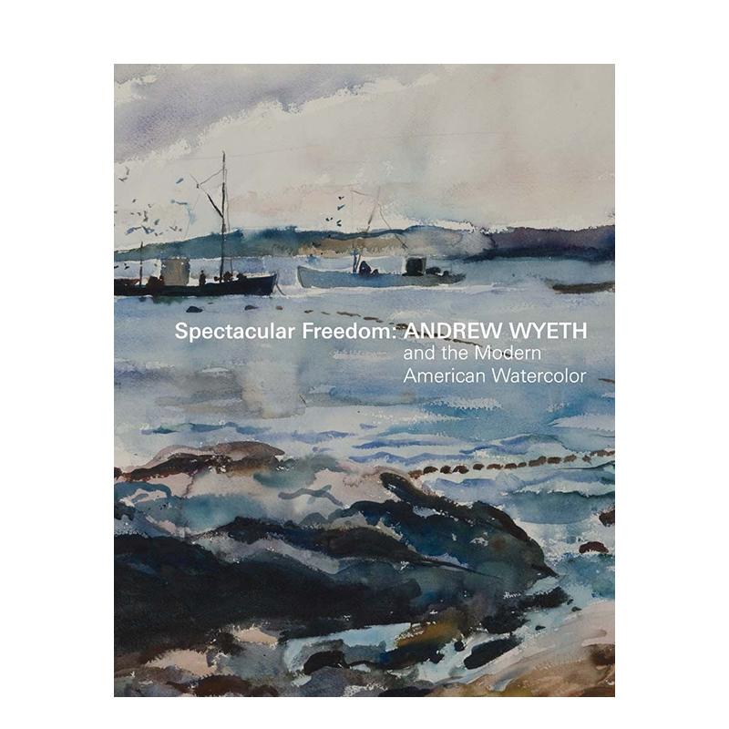 【预售】壮观的自由:安德鲁怀斯的水彩实践与艺术视野Spectacular Freedom:Andrew Wyeth and Watercolor英文进口原版艺术画册画