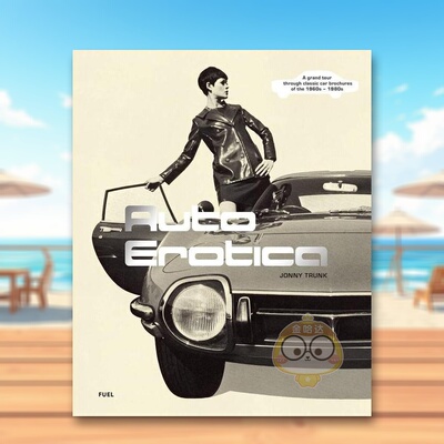【现货】情迷汽车20世纪60-80年代的经典汽车Auto Erotica英文工业产品设计Jonny Trunk平装FUEL Publishing进口原版书916218书籍