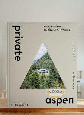 【预售】阿斯彭私宅：山间的现代主义建筑 Private Aspen: Modernism in the Mountains 原版英文建筑设计进口书籍图书外版正版