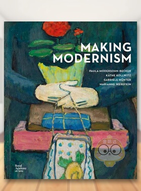 【预售】创造现代主义 Making Modernism 原版英文艺术画册画集进口书籍图书外版正版