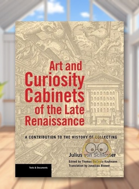 【预售】文艺复兴晚期的艺术珍奇柜英文博物馆展览私人收藏画册进口原版外版书简装Art and Curiosity Cabinets of the Late Rena