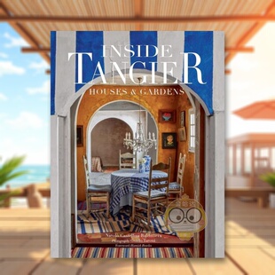 【预售】丹吉尔内部：住宅和花园 Inside Tangier: House & Gardens 原版英文室内设计装饰进口书籍图书外版正版